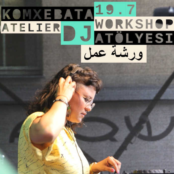 DJ Workshop/ ورشة عمل دي جي / Atölyesi - Atelier /Komxebata DJ