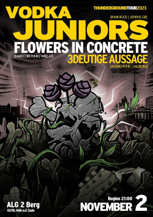 VODKA JUNIORS + FLOWERS IN CONCRETE + 3DEUTIGE AUSSAGE